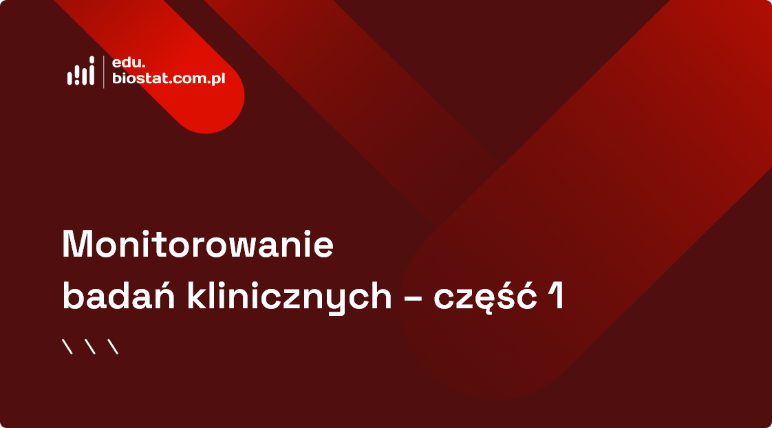 Monitorowanie badań klinicznych – część 1